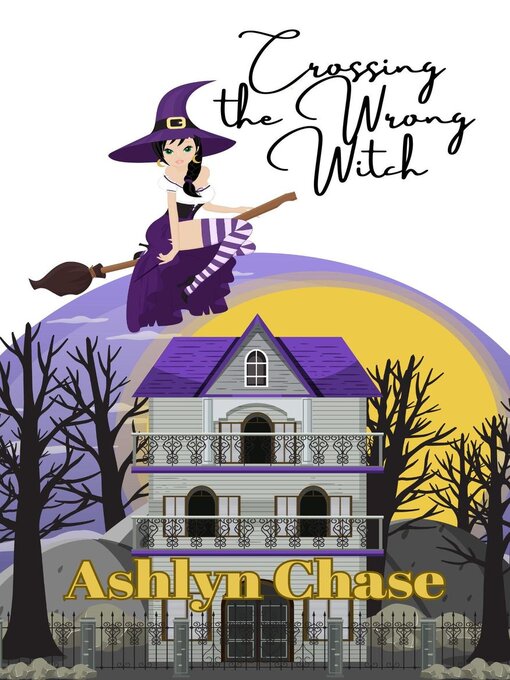 Title details for Crossing the Wrong Witch by Ashlyn Chase - Available